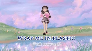 Wrap me in plastic Lyrics [upl. by Anayik509]