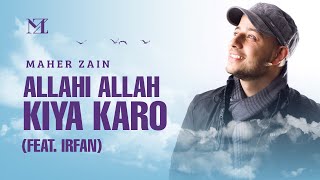 Maher Zain feat Irfan Makki  Allahi Allah Kiya Karo  Official Lyric Video [upl. by Marlen752]