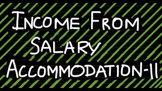 Income from Salary  Accommodation Part II cmainter [upl. by Alleusnoc]