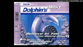 Dolphins Mind  Believe In You The Whistle Song York Remix [upl. by Moffit]