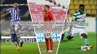 EVOLUÇÃO EQUIPAMENTO PRINCIPAL MARCA amp PATROCÍNIO  PORTO  BENFICA  SPORTING 197576 a 202021 [upl. by Novello637]