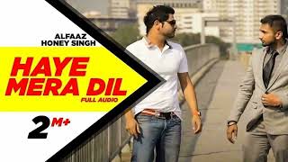 Haye Mera DIL Full Audio  Alfaaz Feat Yo Yo Honey Singh  Speed Records  Honey Singh Old Songs [upl. by Rohclem]