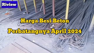 Harga Harga besi Beton terbaru April 2024 bajaringan besi [upl. by Anerdna]