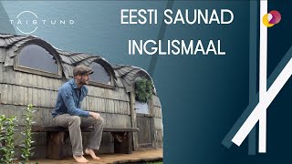 TÄISTUND – Eesti saunadest on saanud Inglismaal kuum kaup [upl. by Topper]