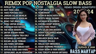 REMIX POP NOSTALGIA NONSTOP  REMIX ORGEN TUNGGAL SLOW BASS  REMIX ORGEN TERBARU 2024 [upl. by Aaron]