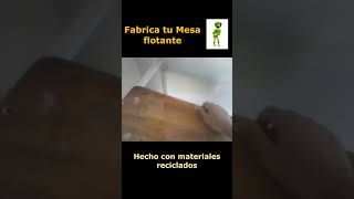 Fabrica tu mesa flotante con materiales reciclados [upl. by Relyt]