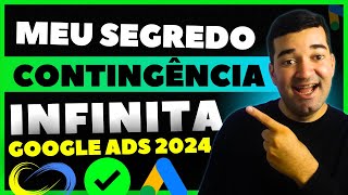 CONTINGENCIA INFINITA GOOGLE ADS 2024 Segredo Contas Google Ads [upl. by Nnylakcaj]