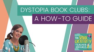 Dystopia Book Clubs A HowTo Guide  Spark Creativity Podcast Ep 327 [upl. by Barbette349]