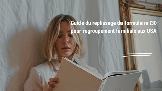 Guide Complet  Comment Remplir le Formulaire I130 pour le Regroupement Familial [upl. by Altis938]