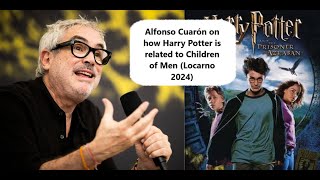 Alfonso Cuarón on how Harry Potter is related to Children of Men Locarno 2024 [upl. by Adnomal293]