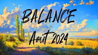 ♎ BALANCE ♎  AOÛT 2024 [upl. by Edlyn583]