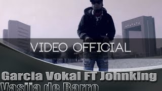 Garcia Vokal ft Johnking  Vasija de Barro [upl. by Anawait]