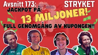 Stryket 173 Jackpot på 13 miljoner full genomgång med Oskar Block och Daniel Söderberg [upl. by Imis]