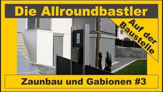 Zaunbau und Gabionen 3  Gartengestaltung [upl. by Ogdon]