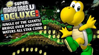 NSMBU Deluxe Jungle Of The GiantsBridge Over Poisoned Waters All Star Coins [upl. by Pietrek]