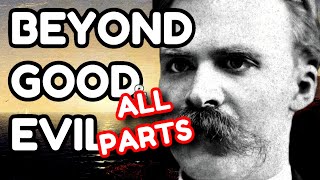 NIETZSCHE Explained Beyond Good and Evil ALL PARTS [upl. by Winnie]