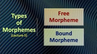 Types of Morphemes Free Morpheme and Bound Morpheme L5 Morphology [upl. by Aneertak]