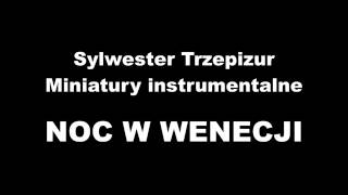 Sylwester Trzepizur Noc w Wenecjiwmv [upl. by Lamrert]