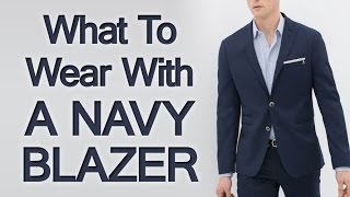 What to Wear with A Navy Blazer  Matching Navy Blazers with Shirts Shoes Trousers amp Accessories [upl. by Ayekan]