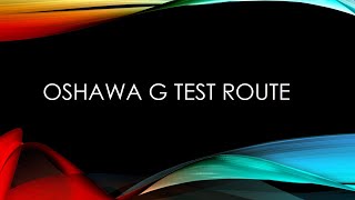 Oshawa G test route [upl. by Doowron]