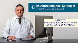 Glândulas de Tyson  Dr André Milanezi Lorenzini  Urologista  Belo Horizonte [upl. by Uol]