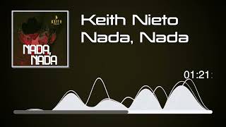 Keith Nieto  Nada Nada Audio [upl. by Ahsienauq]