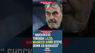 Shockwave Through Lazio Maurizio Sarri Steps Down as ManagerShortsFootballNews FootballUpdates [upl. by Vaclava632]