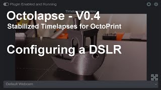 Octolapse V040  Configuring a DSLR [upl. by Feucht]