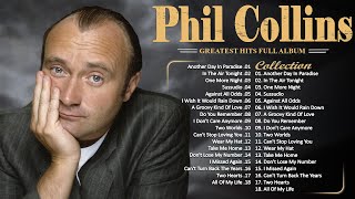 Phil Collins Best Songs ⭐ Phil Collins Greatest Hits Full Album⭐The Best Soft Rock Of Phil Collins [upl. by Sum]