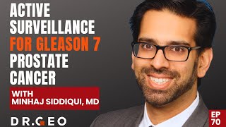 Active Surveillance for Gleason 7 Prostate Cancer with Minhaj Siddiqui MD EP 70 [upl. by Philippine836]