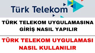 Türk Telekom Uygulamasına Nasıl Giriş Yapılır  Türk Telekom Uygulaması Nasıl Kullanılır [upl. by Moise]