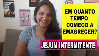 EM QUANTO TEMPO COMEÇO A EMAGRECER JEJUM INTERMITENTE [upl. by Savanna]