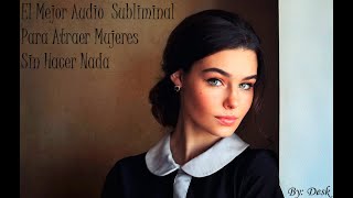 El Mejor Audio Subliminal Para Atraer Mujeres Sin Hacer Nada  𝓐𝓷𝓭𝓻𝓸𝓼𝓽𝓮𝓷𝓸𝓵 [upl. by Sally]