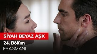 Siyah Beyaz Aşk 24 Bölüm Fragmanı [upl. by Siesser783]