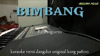 BIMBANG RITA SUGIARTO KARAOKE DANGDUT KORG PA 600 [upl. by Hwang]