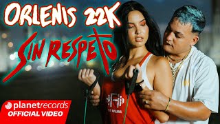 ORLENIS 22K  SIN RESPETO Prod by Ernesto Losa Official Video by Freddy Loons Repaton [upl. by Joab411]