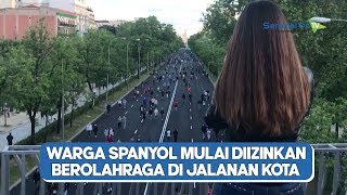 Warga Spanyol Mulai Diizinkan Berolahraga di Jalanan Kota [upl. by Capriola406]