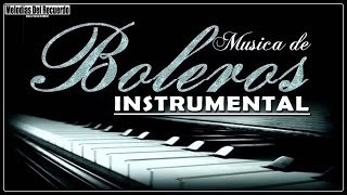 Los Mejores Boleros Instrumentales del Mundo  Música Para Relajarse Trabajar y Estudiar [upl. by Cristina]