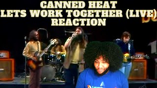 Canned Heat Lets Work Together Reaction [upl. by Onnem]