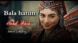 Bala hatun  Hadal Abhek Edit [upl. by Hope]