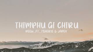 Thimphu Gi Chiru Lyrics  PeewFTTsherie amp Japex [upl. by Yrrok217]