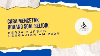 KERJA KURSUS PENGAJIAN AM 2024 CARA MENCETAK BORANG SOAL SELIDIK [upl. by Enyaz]