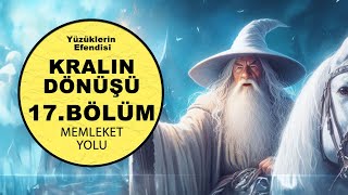 YÜZÜKLERİN EFENDİSİKRALIN DÖNÜŞÜ 17BÖLÜMMEMLEKET YOLU LotrOrta Dünya [upl. by Prissy]