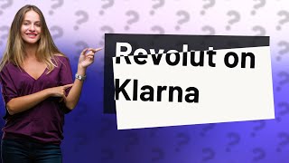 Can I use Revolut on Klarna [upl. by Acinoev]