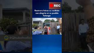 RASTRERO ES RECIBIDO COMO UN HEROE EN SU PUEBLO noticias parati hch honduras viralvideo fly [upl. by Ailev137]