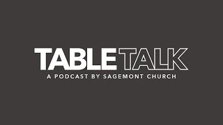 029 TableTalk  Sagemont Church  Stuart Rothberg [upl. by Lytsirhc418]