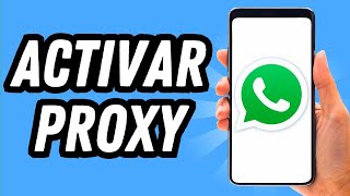 Como activar Proxy en Whatsapp 2024 GUÍA COMPLETA [upl. by Kirsti196]