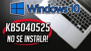 No Puedo Instalar Actualizacion KB5040525 en Windows 10 [upl. by Festa]