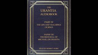 Paper 120  The Bestowal of Michael on Urantia [upl. by Rramel]