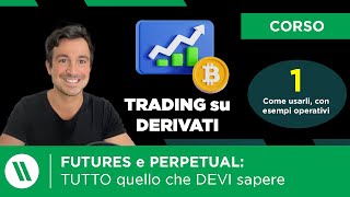 CORSO di TRADING sui DERIVATI CRYPTO  Ep1  Futures e Perpetual Cosa sono e come usarli [upl. by Aivad]